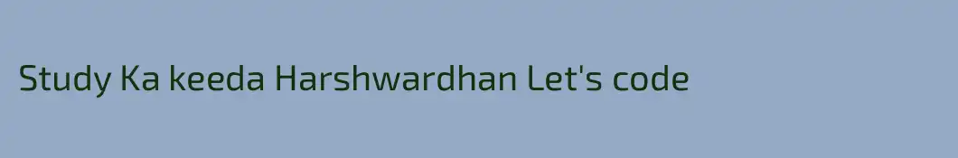 Study Ka keeda Harshwardhan Let's code